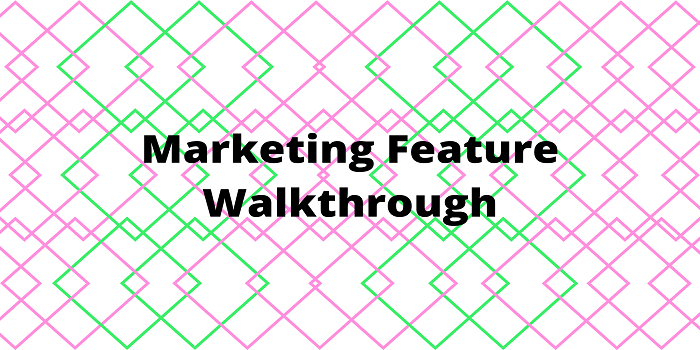 Marketing Feature Walkthrough
